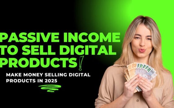 Make Passive Income to Sell Digital Products in 2025