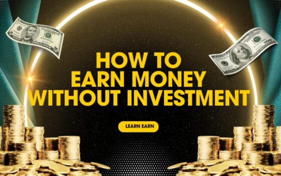 How to Earn Money without Investment in 2025