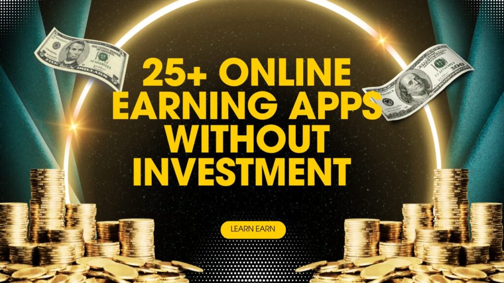 25+ Online Earning Apps Without Investment in 2025