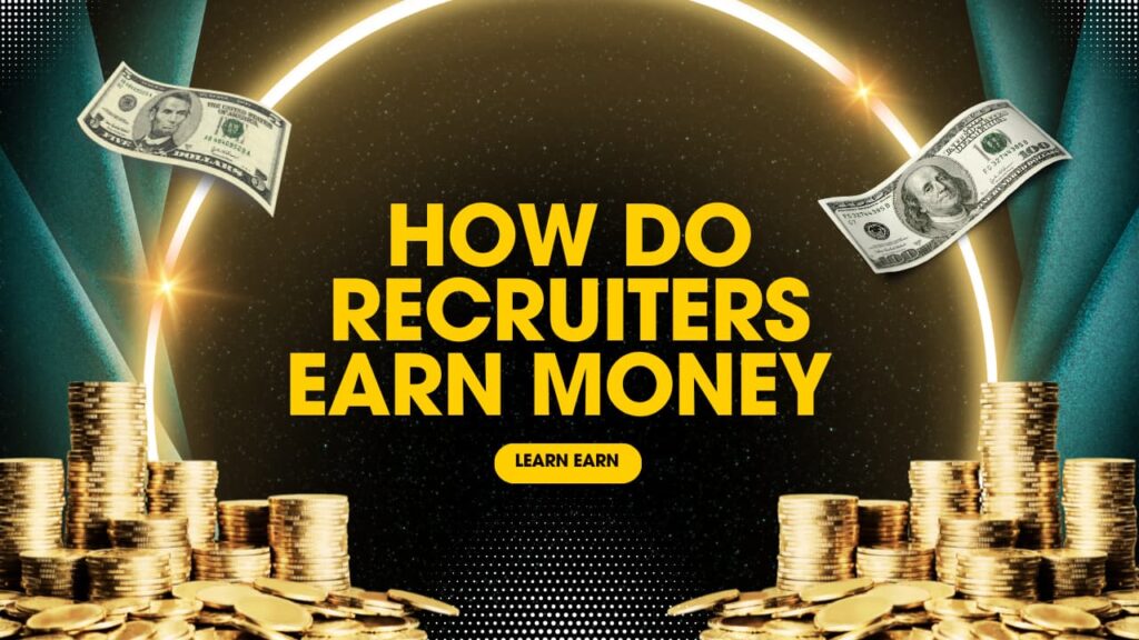 How Do Recruiters Earn Money