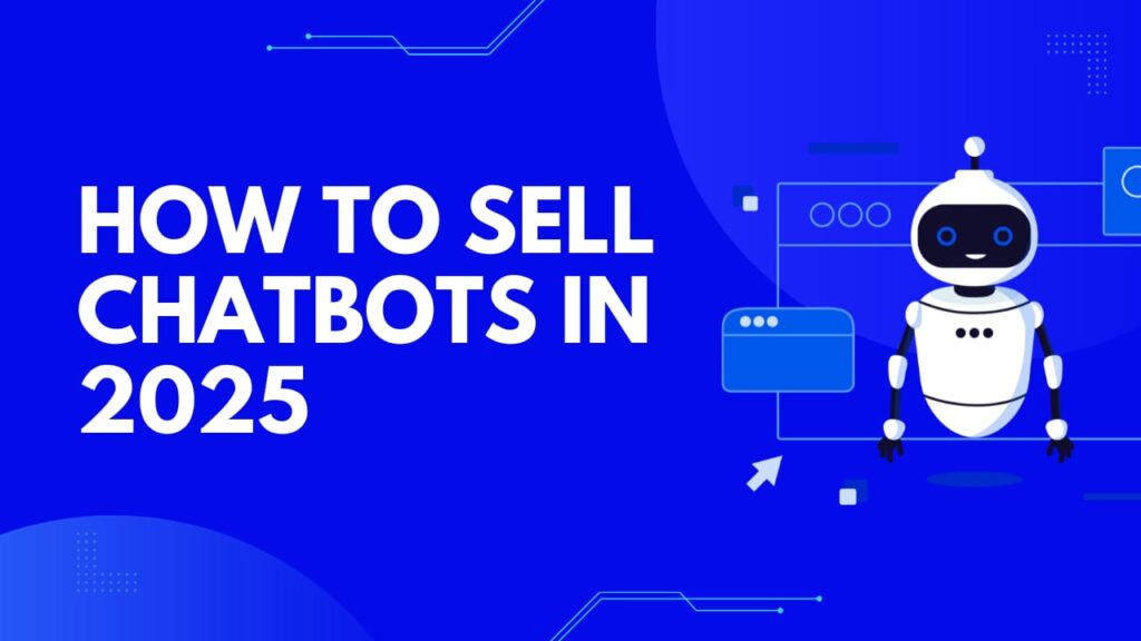 How to Sell Chatbots in 2025