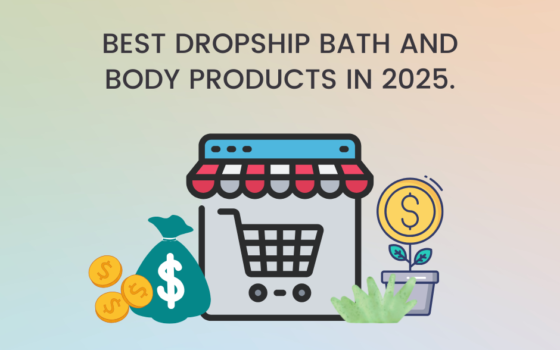Best Dropship Bath and Body Products in 2025