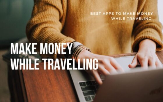 Best Apps to Make Money While Traveling