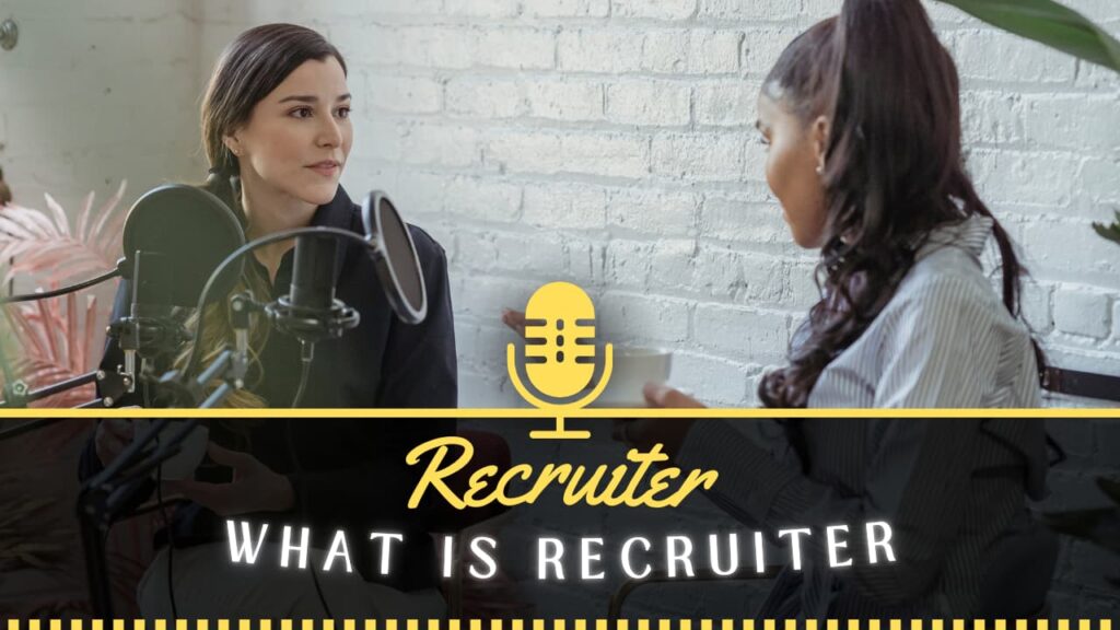 What Is a Recruiter?