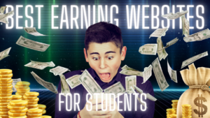 Best Earning Website for Students Without Investment